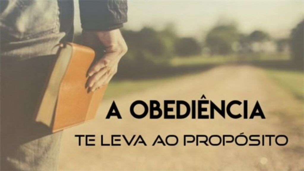 A Obediência te leva ao Propósito